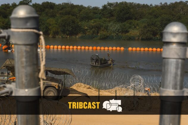 TribCast: Texas’ tough border security tactics under scrutiny