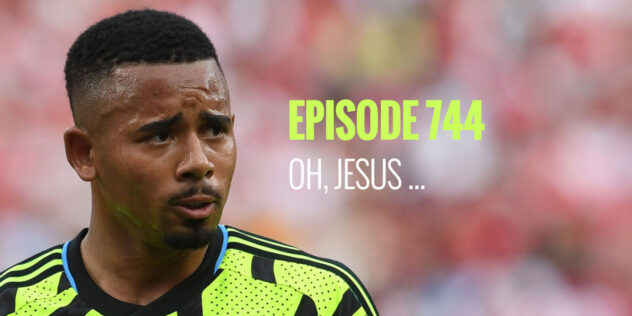 Episode 744 - Oh, Jesus ... | Arseblog ... an Arsenal blog