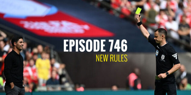 Episode 746 - New rules | Arseblog ... an Arsenal blog