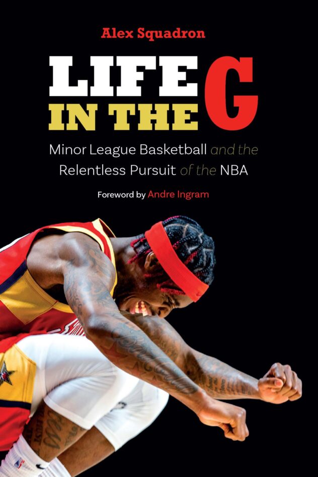 ‘Life in the G’: Alex Squadron’s New Book Gives an Inside Look at the G League and the Relentless Pursuit of NBA Dreams