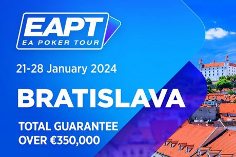 EA Poker Tour Kicks Off 2024 with EAPT Bratislava; More Than $350K Guaranteed