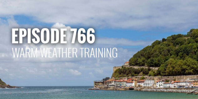 Episode 766 – Warm weather training