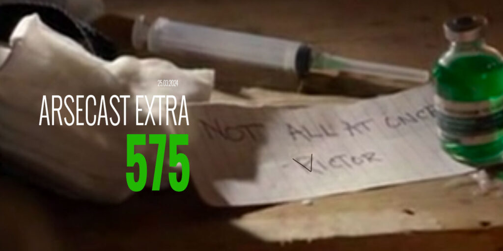 Arsecast Extra Episode 575 – 25.03.2024
