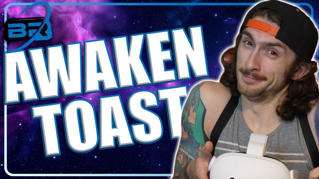 Between Realities VR Podcast ft Awaken Toast