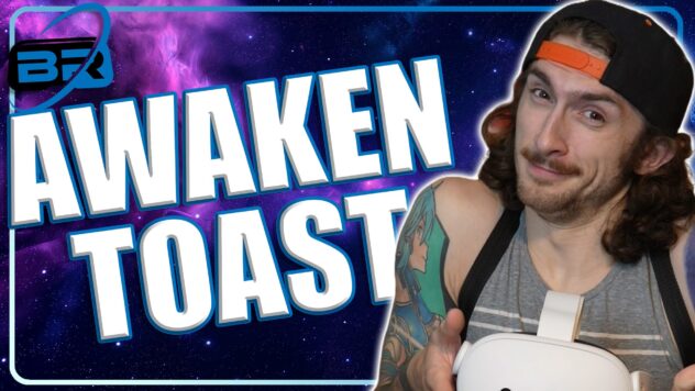 Between Realities VR Podcast ft Awaken Toast