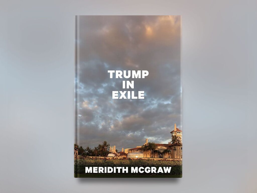 ‘Trump in Exile’ With Meridith McGraw