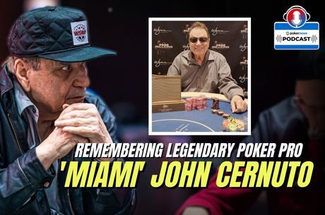 Poker Legend “Miami” John Cernuto Remembered | PokerNews Podcast #878