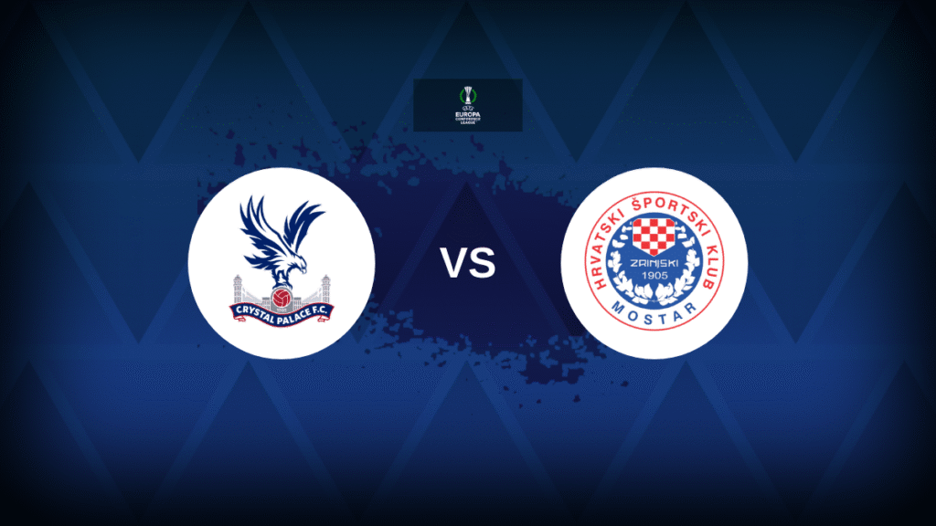 Crystal Palace v Zrinjski Mostar: Line-ups, stats and preview